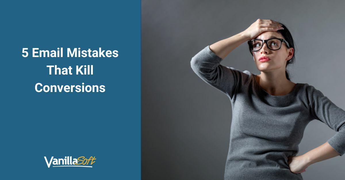 5 Email Mistakes That Kill Conversions