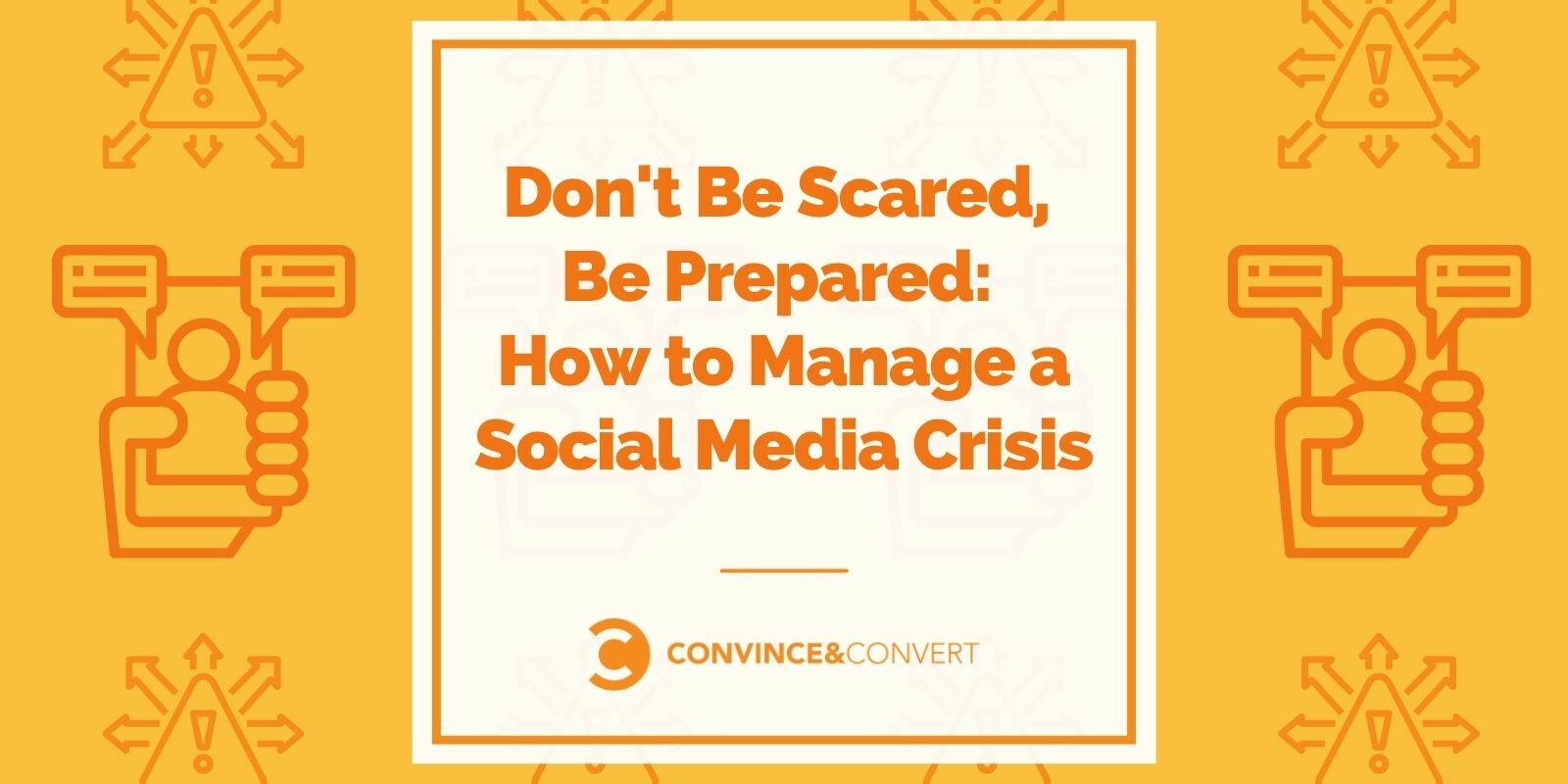 Don't Be Scared, Be Prepared: How to Manage a Social Media Crisis