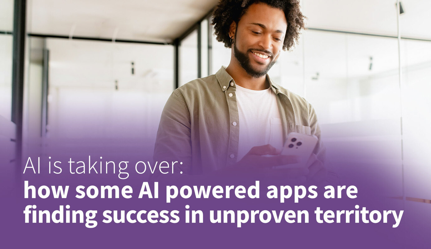 AI is Taking over: How Some AI Powered Apps are Finding Success in Unproven Territory