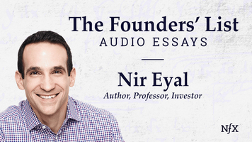 The Founders' List: Nir Eyal (Author, Professor, & Investor) on "Hooks: An Intro on How to Manufacture Desire"