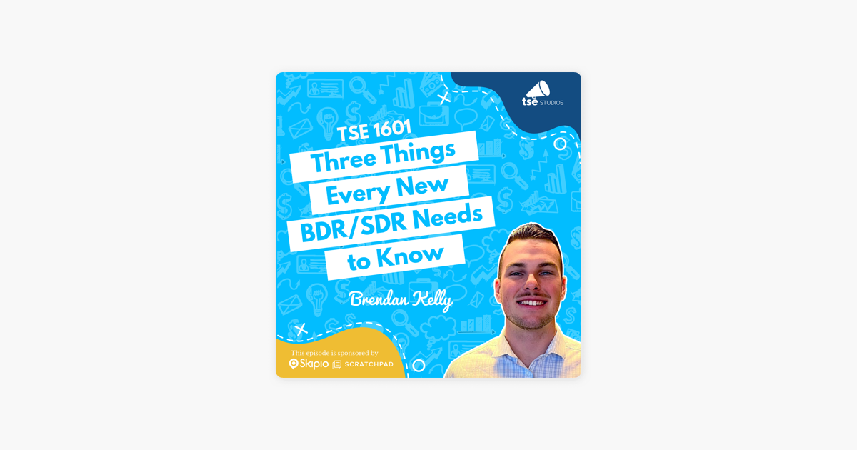 ‎The Sales Evangelist: Brendan Kelly | Three Things Every New BDR/SDR Needs to Know 