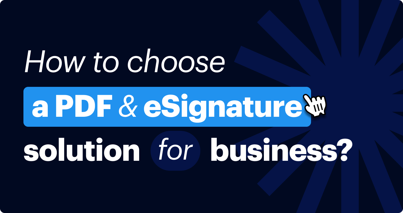 10 Things to Consider When Choosing a PDF Editor and eSignature Solution for Business
