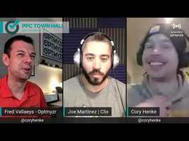 PPC Town Hall 20: Mastering Video Ads with Joe Martinez and Cory Henke