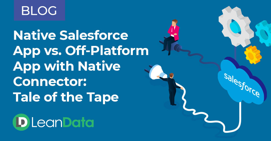 Native Salesforce App vs. Off-Platform App with Native Connector: Tale of the Tape | LeanData