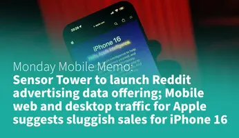 MMM: Sensor Tower to launch Reddit advertising data offering; Mobile web and desktop traffic for Apple suggests sluggish sales for iPhone 16
