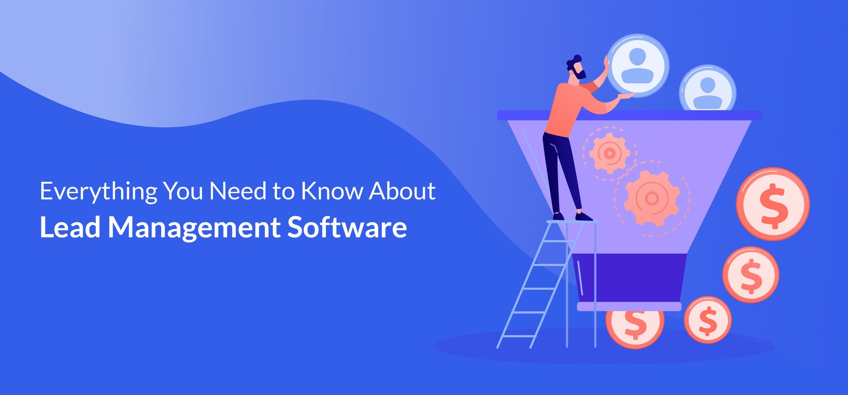 Everything You Need to Know About Lead Management Software - Agile CRM Blog