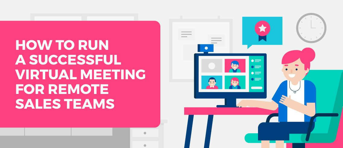 How to Run a Successful Virtual Meeting For Remote Sales Teams
