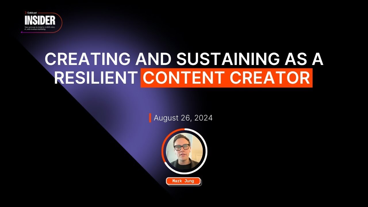 Creating and Sustaining as a Resilient Content Creator - Goldcast Insider