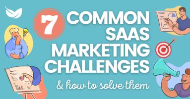 7 Common SaaS Marketing Challenges (and How to Solve Them)