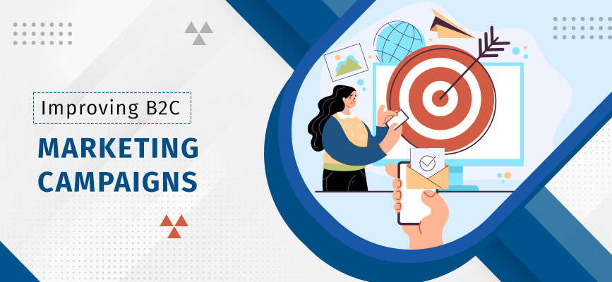 4 Super-Effective Tips for Upscaling B2C Marketing Campaigns 