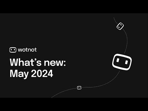 What's new in WotNot | May 2024