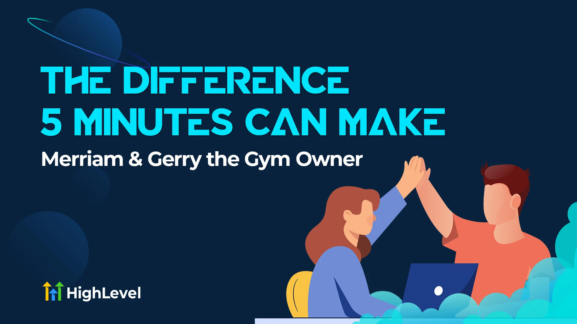 Merriam & Gerry the Gym Owner: The Difference 5 Minutes can Make