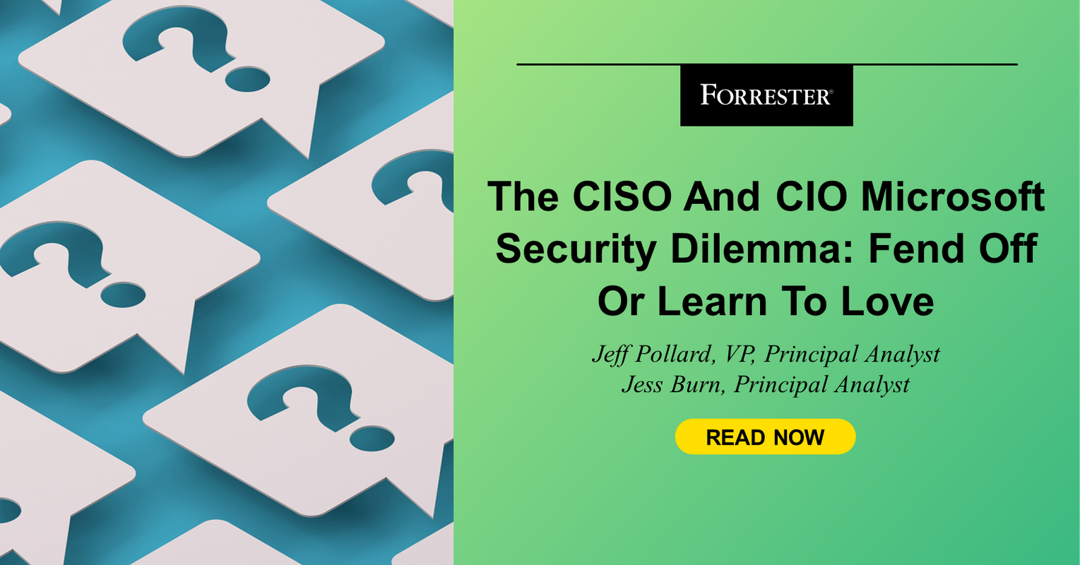 The CISO And CIO Microsoft Security Dilemma: Fend Off Or Learn To Love?