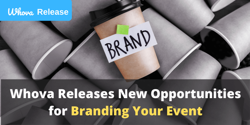 Whova Releases New Opportunities for Branding Your Event