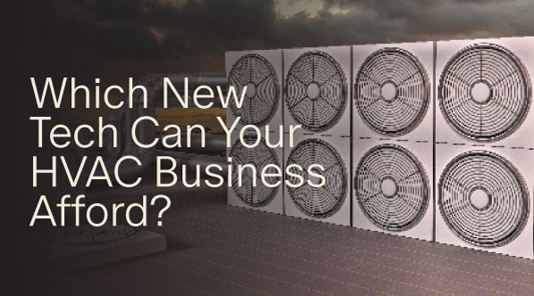 Which New Tech Can Your HVAC Business Afford?