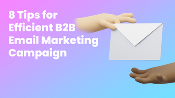 8 Tips for Efficient B2B Email Marketing Campaigns