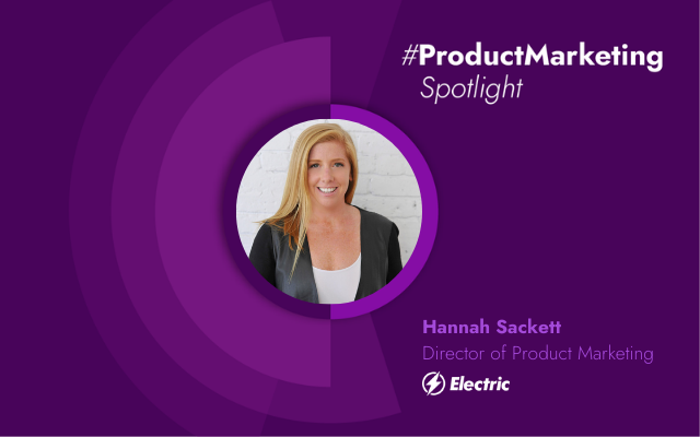 Product Marketing Spotlight Series: Hannah Sackett