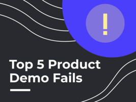 The Top 5 Product Demo Fails Of All Time