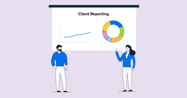 Client Reporting: How to Demonstrate the Value of Your Services