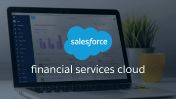 Salesforce Financial Services Cloud: Features, Benefits, Tips