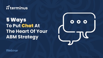 5 Ways to Put Chat at the Heart of Your ABM Strategy