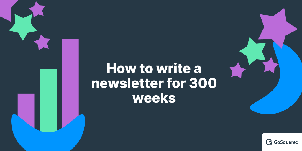 How to send a newsletter 300 weeks in a row: know your values.