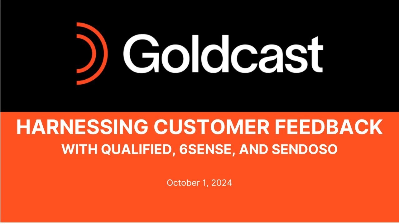 Harnessing Customer Feedback with Qualified, 6sense, and Sendoso | Goldcast