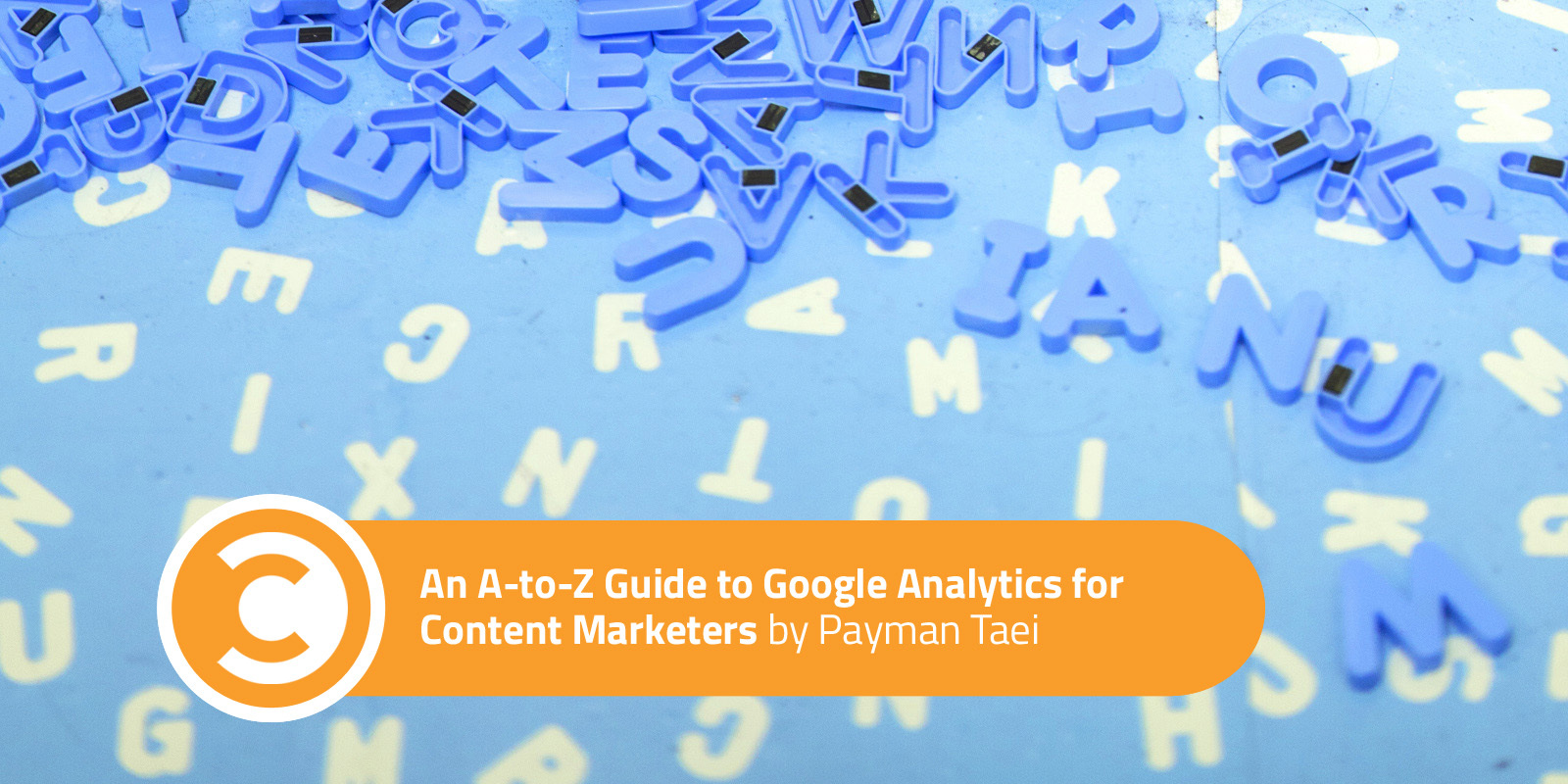 An A-to-Z Guide to Google Analytics for Content Marketers