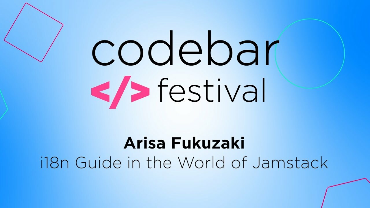 Internationalisation (i18n) Guide in the World of Jamstack - Arisa Fukuzaki | codebar Festival 2022