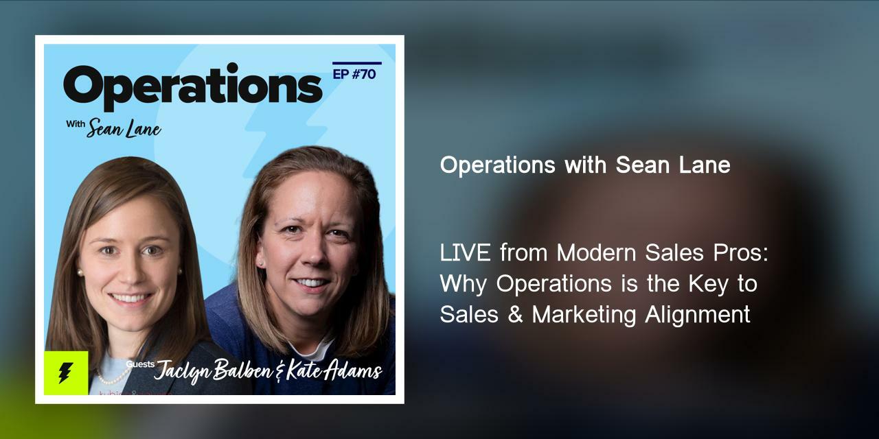 LIVE from Modern Sales Pros: Why Operations is the Key to Sales & Marketing Alignment