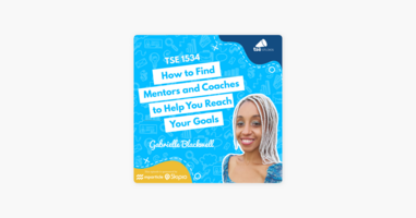 Gabrielle Blackwell | How to Find Mentors and Coaches to Help You Reach Your Goals