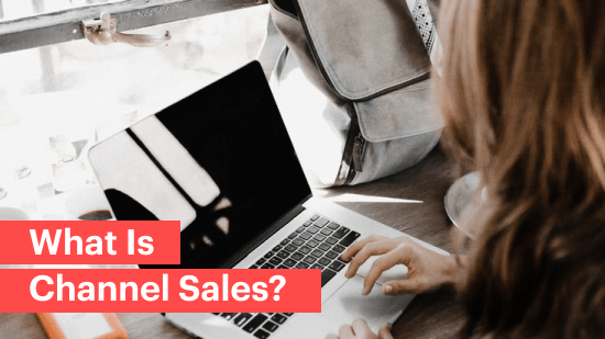 What is Channel Sales: Channel Sales Definition