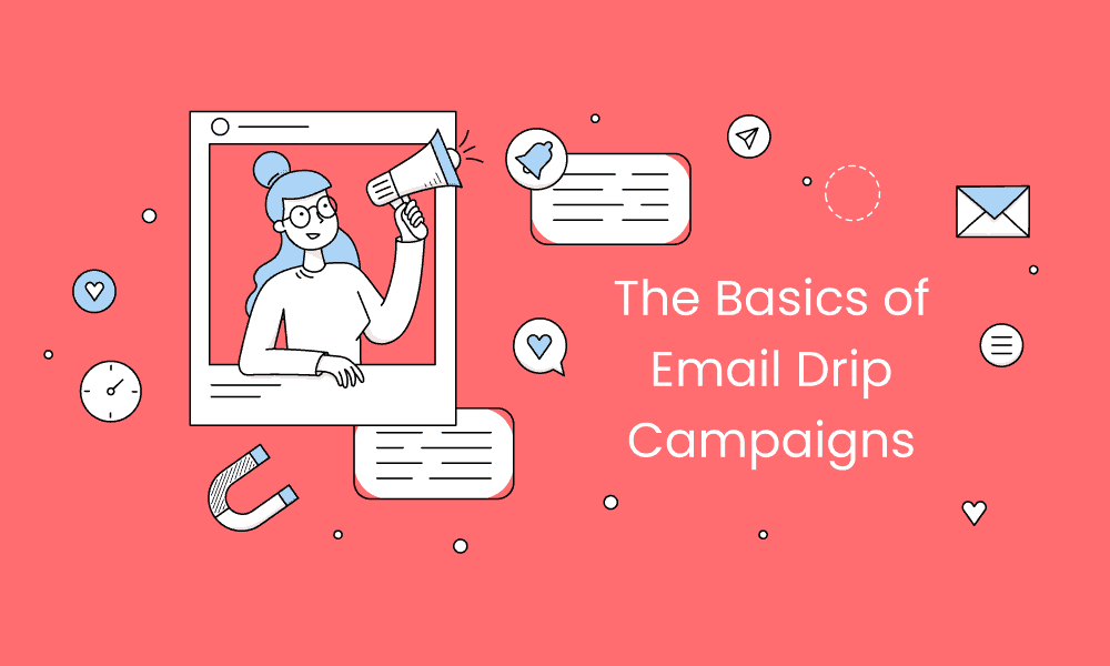 The Basics of Email Drip Campaigns
