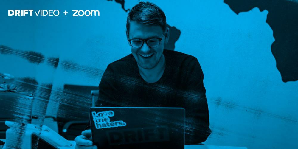Get More from Your Remote Meetings with Drift Video + Zoom