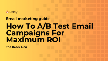 How To A/B Test Email Campaigns For Maximum ROI