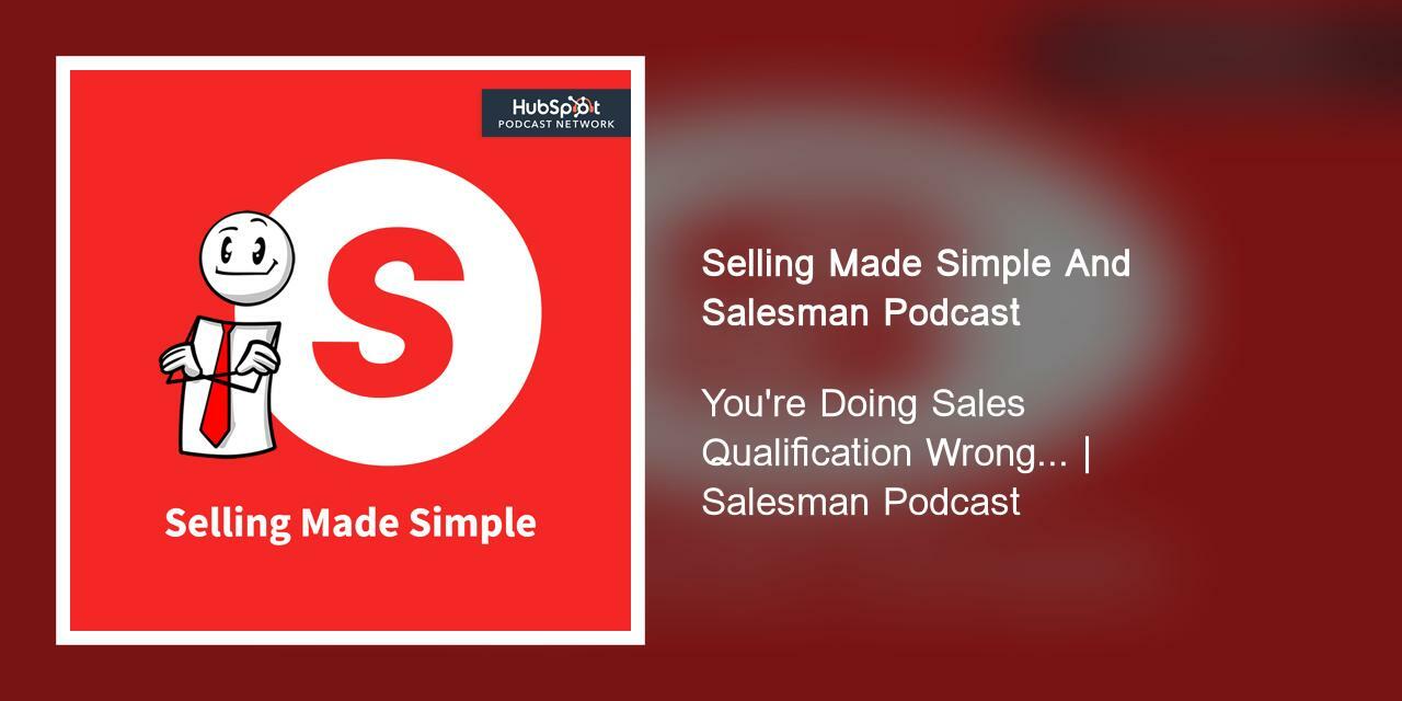 You're Doing Sales Qualification Wrong... | Salesman Podcast