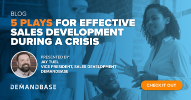 5 Smart Plays for Effective Sales Development During a Crisis