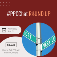 How to Talk PPC with Non-PPC People | EP223 PPCChat Roundup | by Anu Adegbola