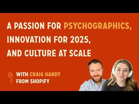 A Passion for Psychographics, Innovation for 2025, and Culture at Scale | Craig Handy @ Shopify