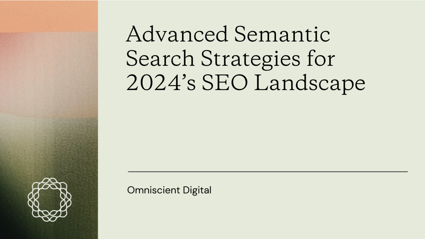 Advanced Semantic Search Strategies for 2024's SEO Landscape
