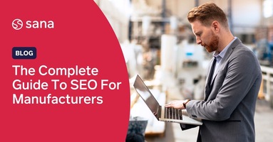 The complete guide to SEO for manufacturers