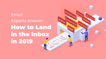 Email Experts Answer: How to Land in the Inbox in 2019