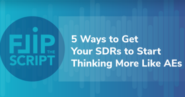 5 Ways to Get Your SDRs to Start Thinking More Like AEs