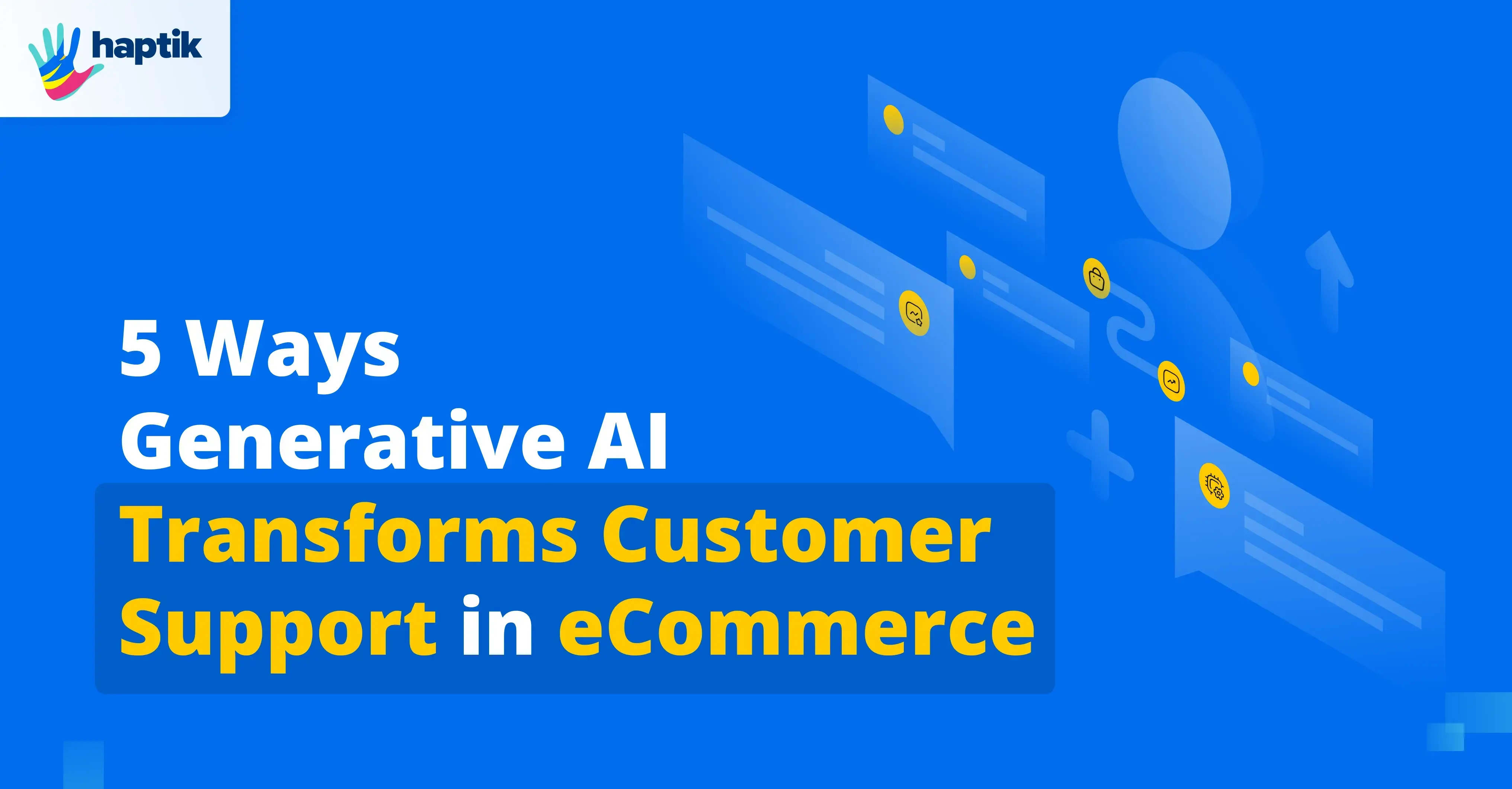5 Ways Generative AI Transforms Customer Support in eCommerce