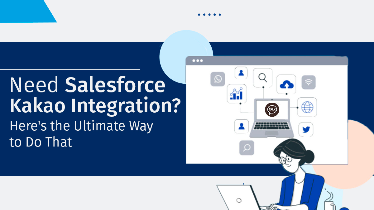 Need Salesforce Kakao Integration? Here's the Ultimate Way To Do That