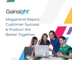 Megatrend: Customer Success and Product Are Better Together | Gainsight