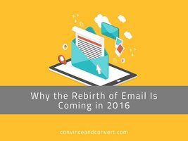 Why the Rebirth of Email Is Coming in 2016