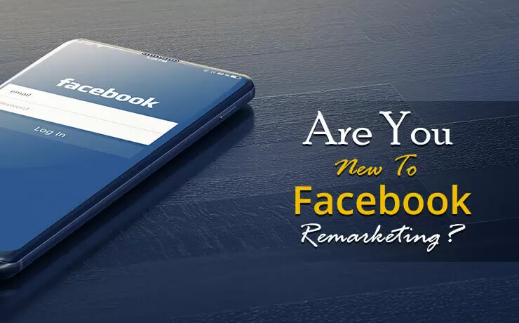 Are You New To Facebook Remarketing?