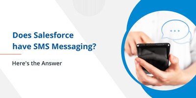 Does Salesforce Have SMS Messaging? Get Your Answer