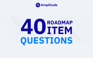 40 Questions to Help You Build Your Product Roadmap